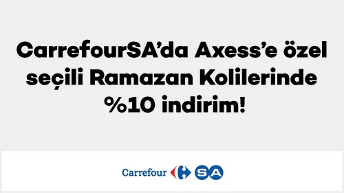 CarrefourSA’da Axess’e özel seçili Ramazan Kolilerinde %10 indirim!