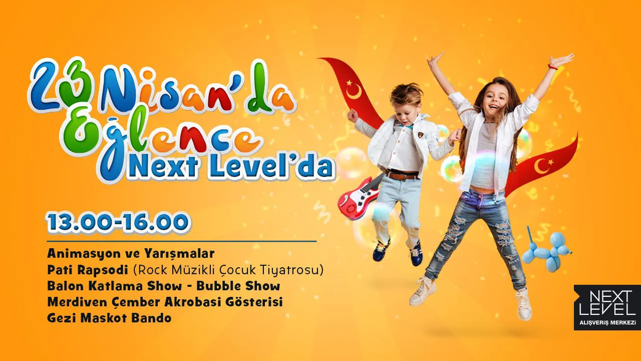 23 Nisan'da Eğlence Next Level'da!